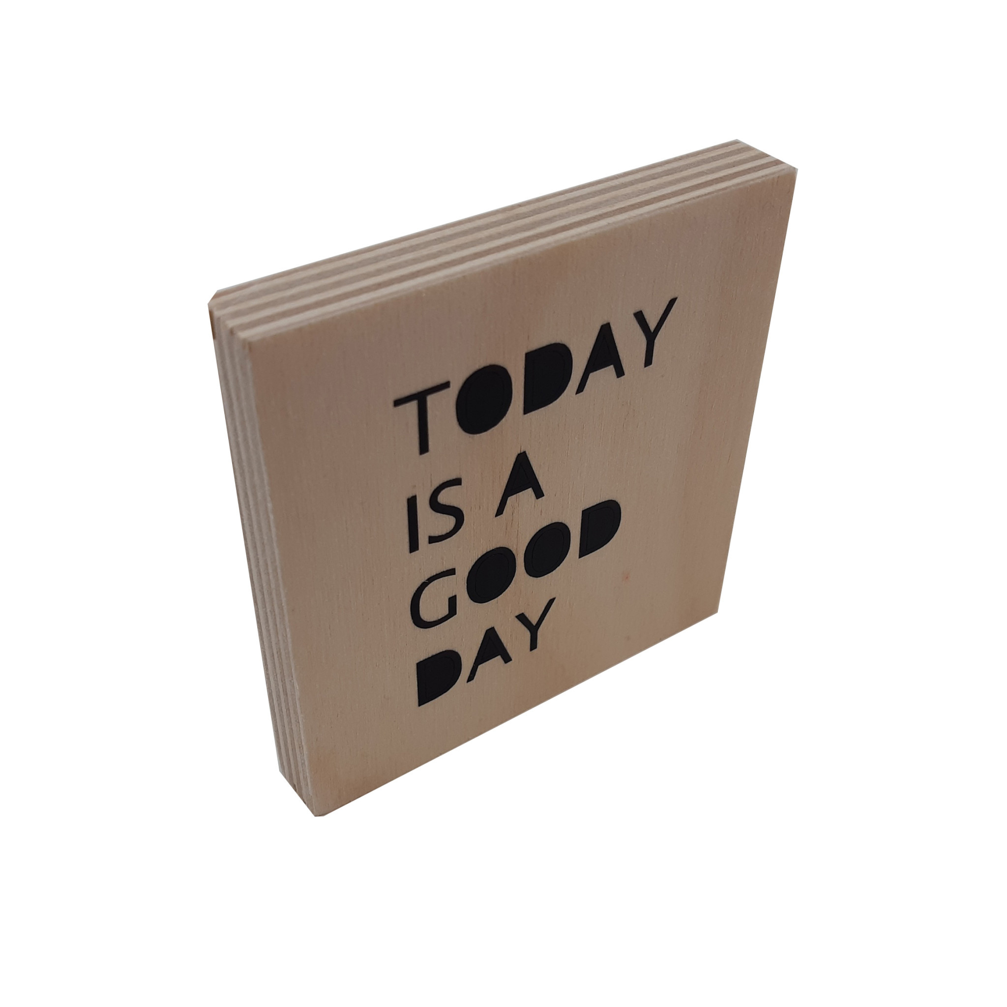 Woodblock with 'Today is a good day' text