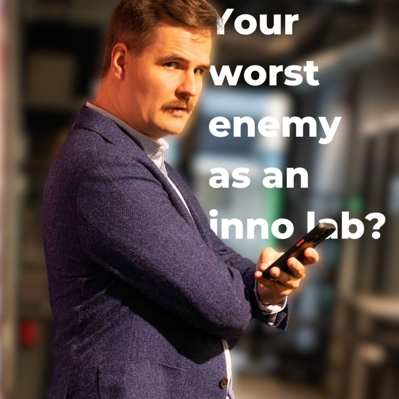 Your worst enemy as an innovation lab?