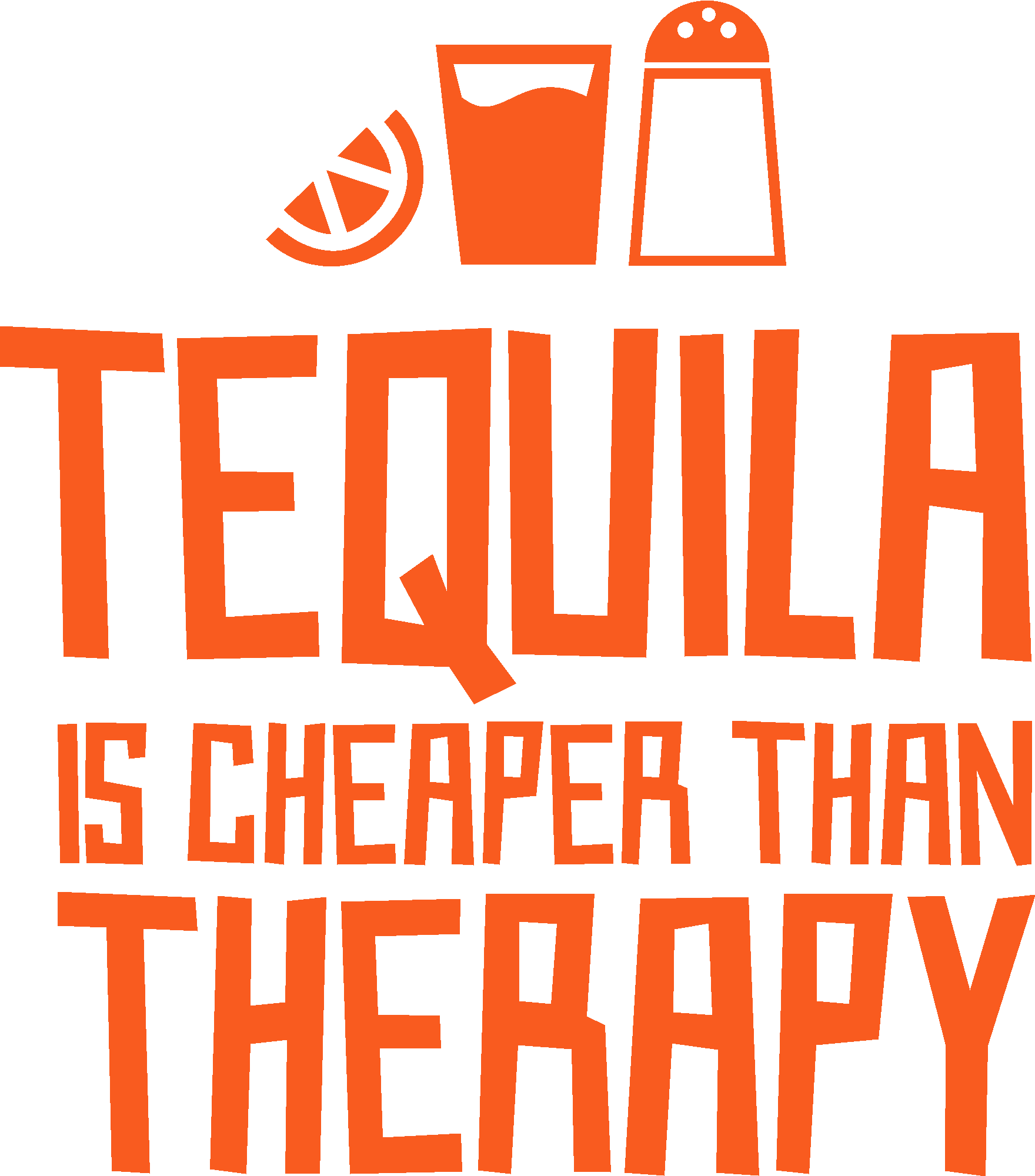 Tequila Is Cheaper Than Therapy