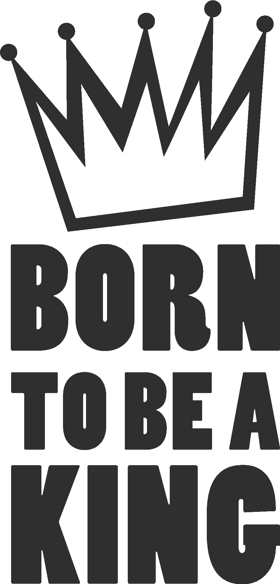Born To Be A King