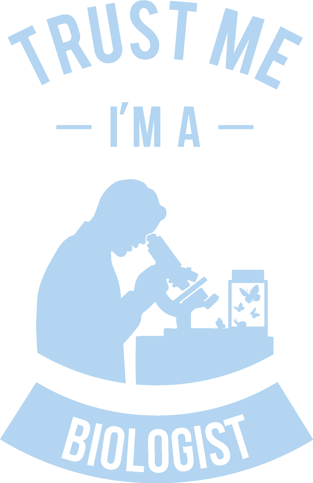 Trust Me I´m A Biologist