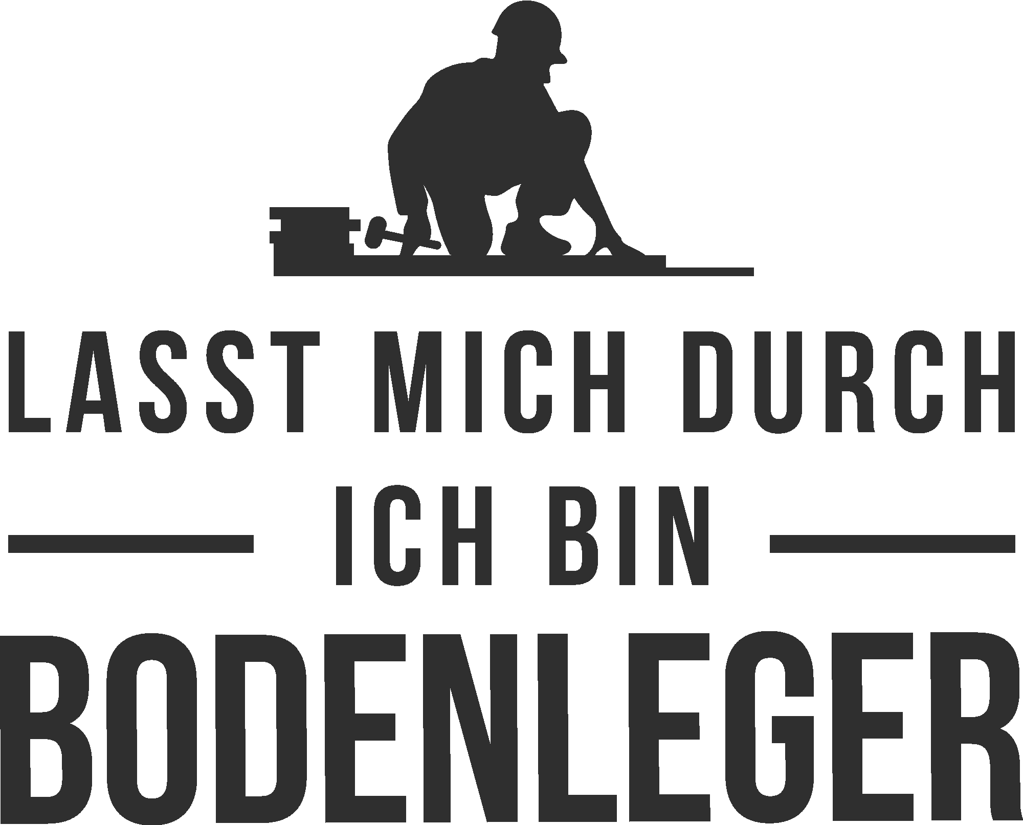 Lasst mich durch ich bin Bodenleger