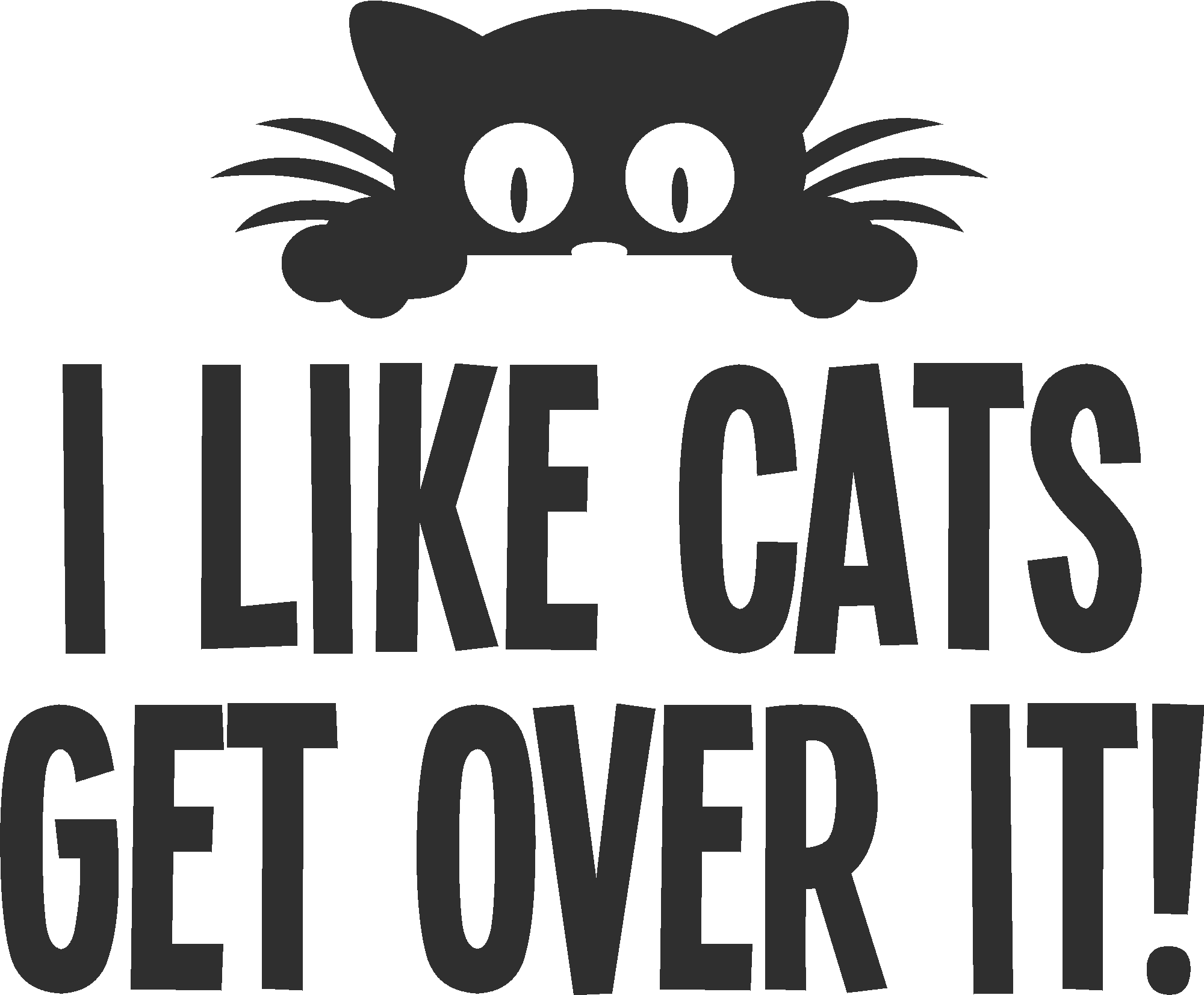 I Like Cats Get Over It!