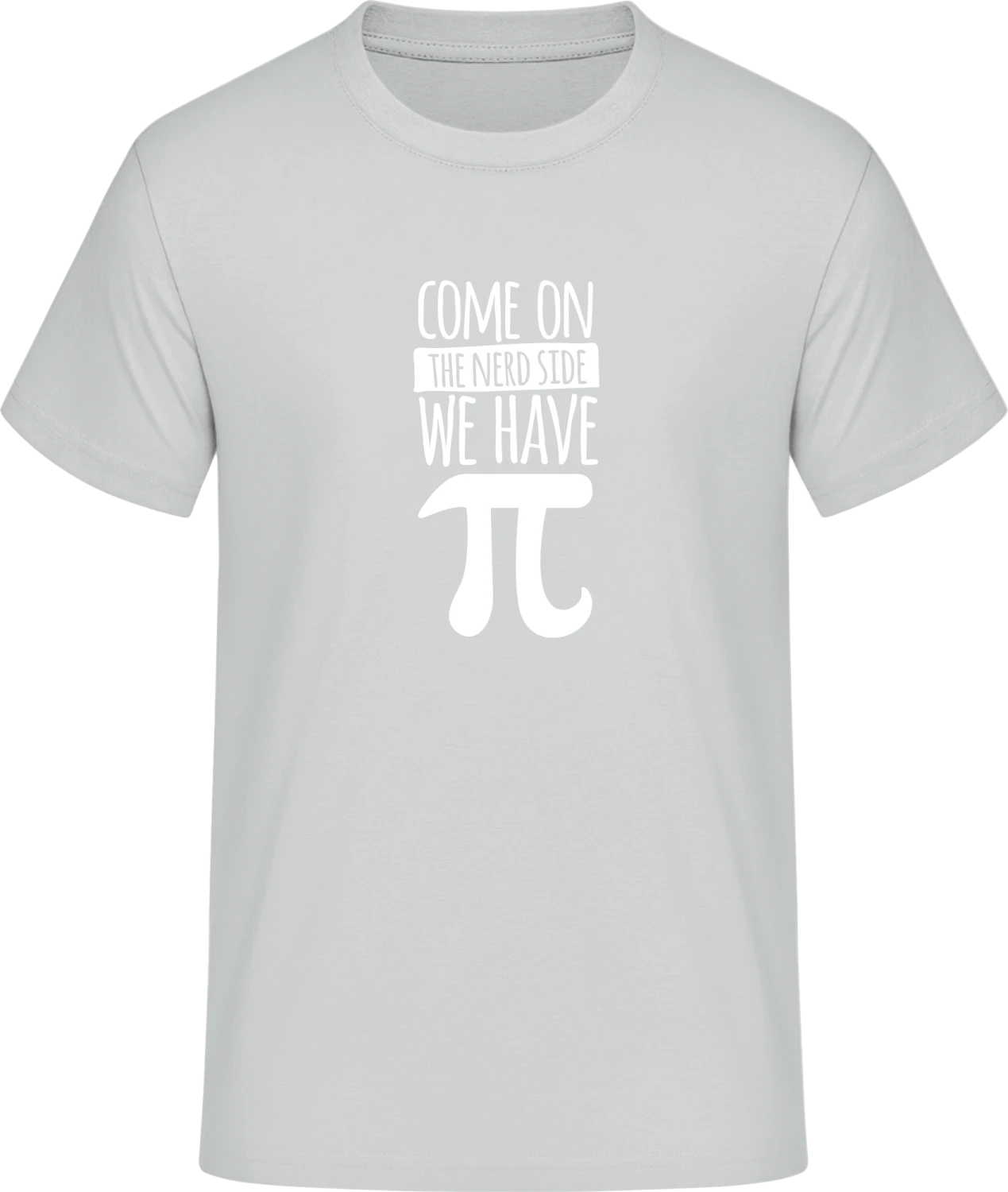 Come On The Nerd Side We Have Pi - Front_Pacific grey