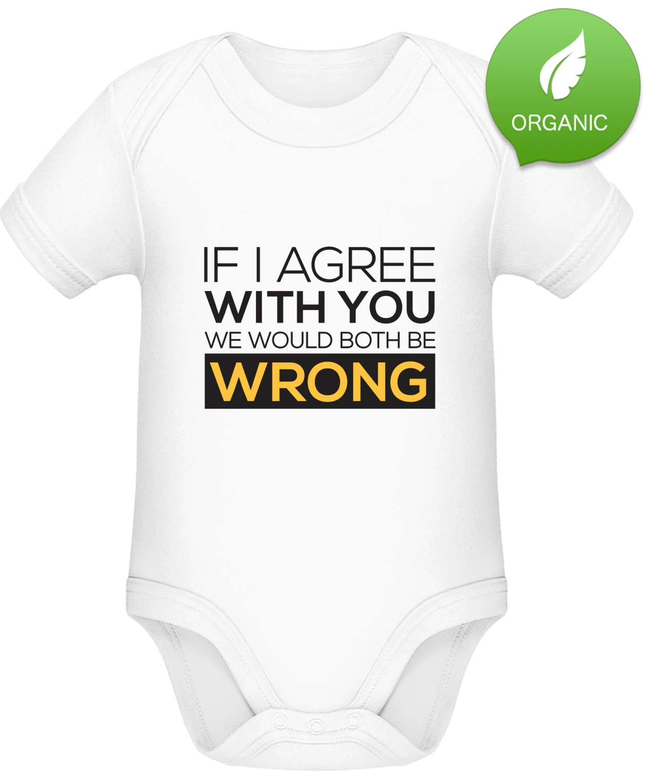 If I Agree With You We Would Both Be Wrong - White Organic Bodysuit - Front