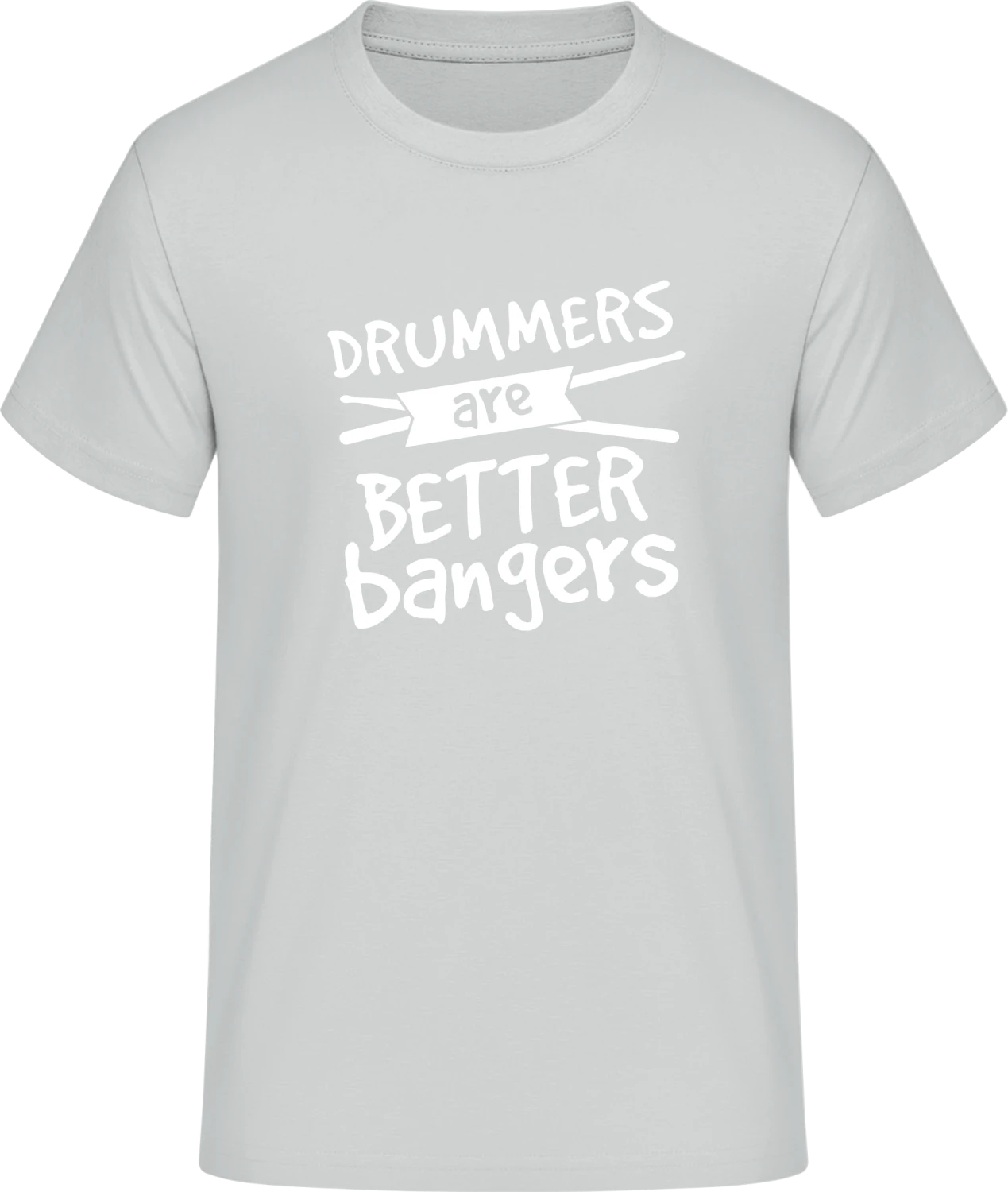 Drummers Are Better Bangers - Front_Pacific grey