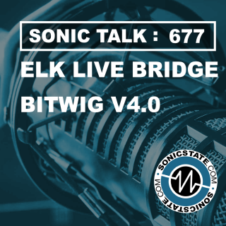 Sonic TALK 677 - ELK Live Bridge + Bitwig 4.0