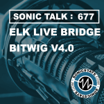 Sonic TALK 677 - ELK Live Bridge + Bitwig 4.0