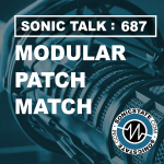 Sonic TALK 687 - Modular Patch Match
