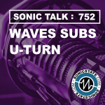 Sonic TALK 752 - Waves - U-turns On Subs, Framework Laptop - viewer Questions