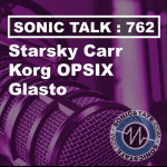Sonic TALK 762 - Starsky Carr, OPSIX SE, Glasto