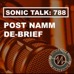 Sonic TALK 788 - Post NAMM De-Brief