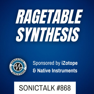 SonicTALK 868 - Ragetable Synthesis,  Cubase 15,  Soma Warp
