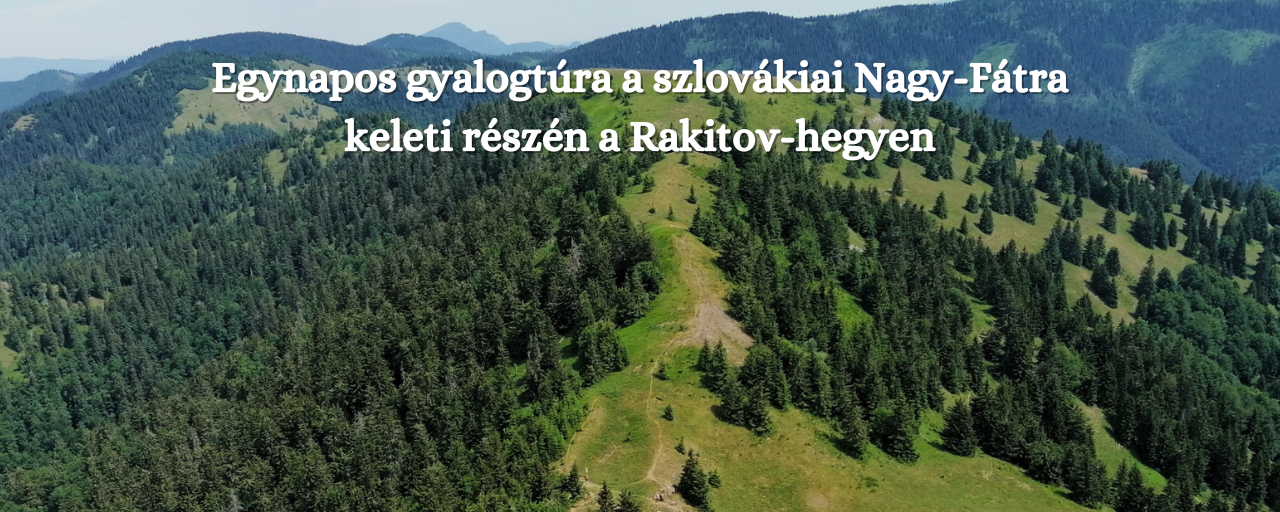 Egynapos gyalogtúra a szlovákiai Nagy-Fátra keleti részén a Rakitov-hegyen