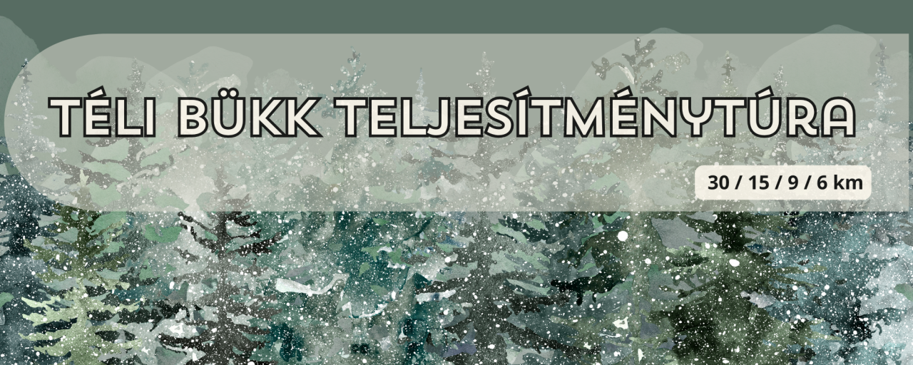 Téli Bükk Teljesítménytúra (Rajt-célhely változás!) - 30 / 15 / 9 / 6