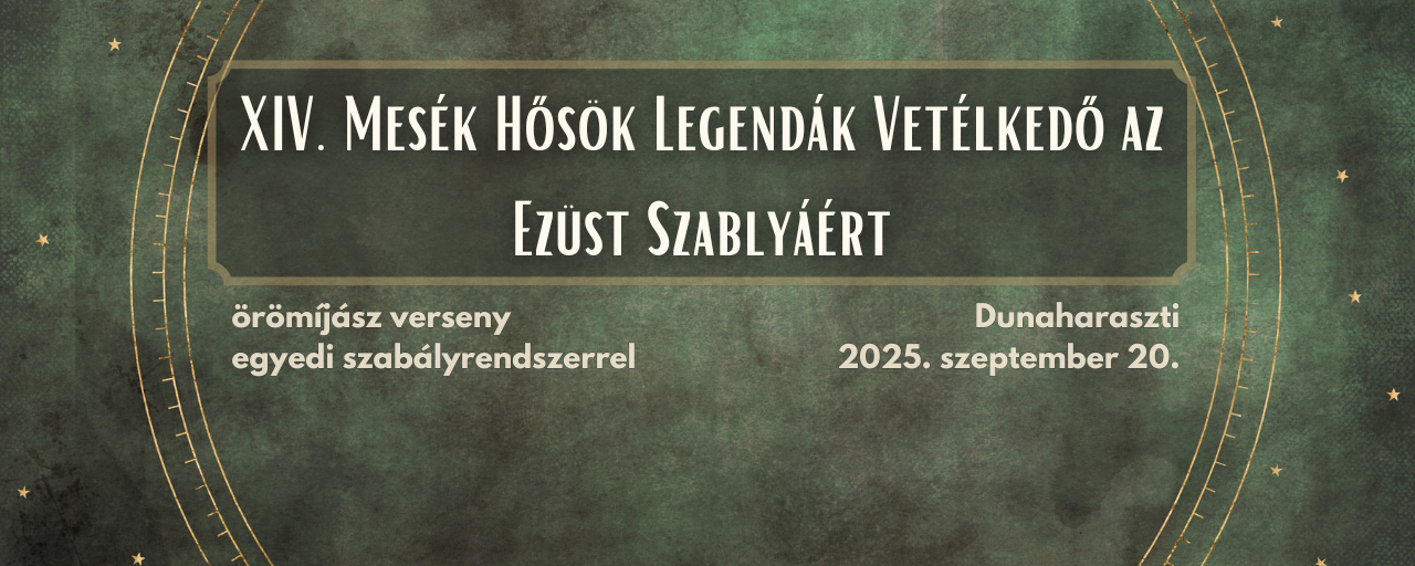 XIV. Mesék Hősök Legendák Vetélkedő az Ezüst Szablyáért