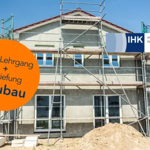Bauleiter:in (IHK) + Vertiefung Neubau: Bautechnik und Qualitätsüberwachung