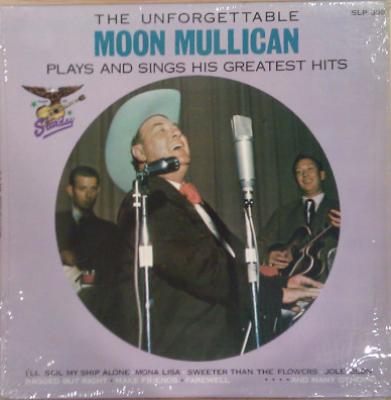 The Unforgettable Moon Mullican Plays And Sings His Greatest Hits