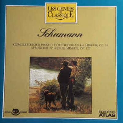 Schumann: Concerto Pour Piano Et Orchestre En La Mineur, Op. 54 Symphonie N° 4 En Ré Mineur, Op. 120