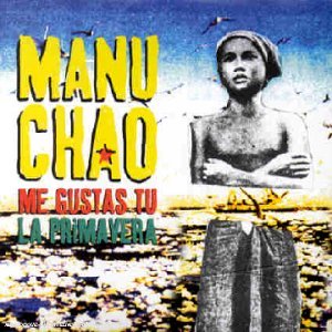 Me Gustas Tu, La Primavera By Manu Chao
