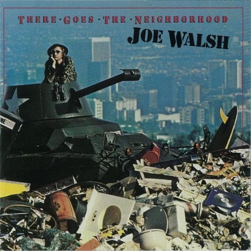 There Goes Neighborhood By Joe Walsh
