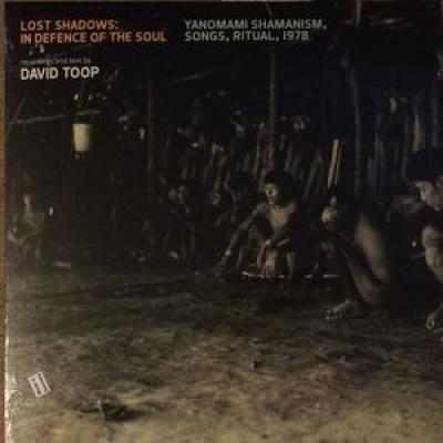 Lost Shadows : In Defense Of The Soul - Yanomami Shamanism, Songs, Ritual, 1978