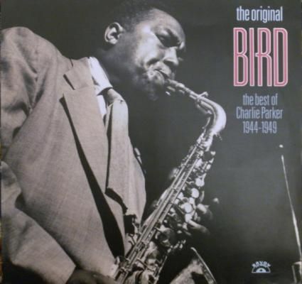 The Original Bird The Best Of Charlie Parker 1944-1949