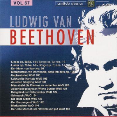 Vol 67 :lieder Nos.1-8, Op.52; Lieder Nos.1-6, Op.75; Der Mann Von Wort, Op.99; Merkenstein, Op.100; Hochzeitslied, Woo 105; Lobkowitz-kantate, Woo 106; An Einen Saeugling, Woo 108; Man Strebt Die Flamme Zu Verhehlen, Woo 120; Abschiedsgesang, Woo 121; Kr