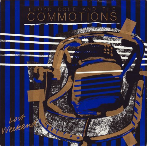 Lost Weekend - Lloyd Cole And The Commotions 7 45