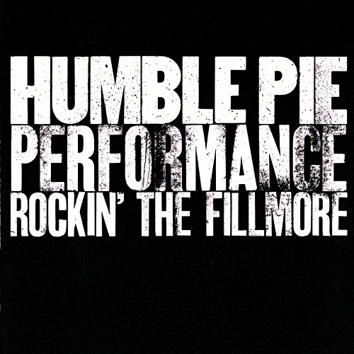 Humble Pie Performance: Rockin' The Fillmore