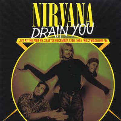 Drain You (live At The Pier 48, Seattle December 13th, 1993 - Westwood One Fm)