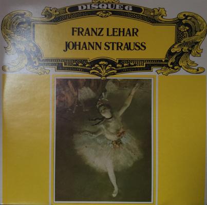 Disque 6 : Franz Lehar Johann Strauss