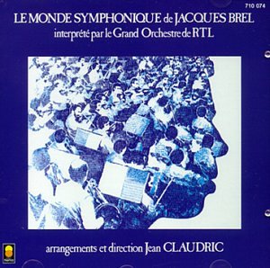 Le Monde Symphonique De Jacques Brel Sous La Direction De Jean Claudric