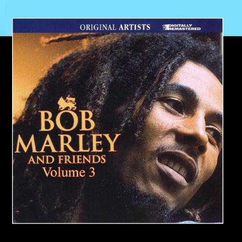 Bob Marley And Friends Volume 3