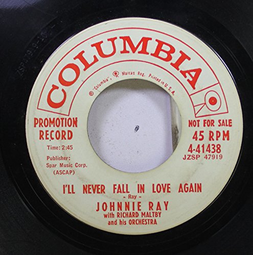 Johnnie Ray 45 Rpm I'll Never Fall In Love Again / You're All That I Live For