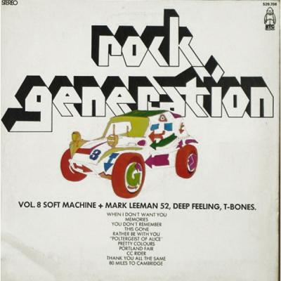 Rock Generation Vol. 8 - Soft Machine + Mark Leeman 52, Deep Feeling, T-bones