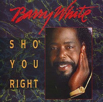 Barry White - Sho' You Right -