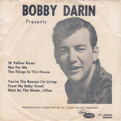 Bobby Darin Presents - 18 Yellow Roses / Not For Me / The Things In This House  / You're The Reason / I'm Living / Treat My Baby Good / Wait By The Water / Lillian