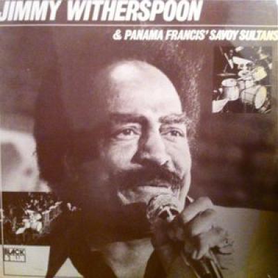 Jimmy Witherspoon & Panama Francis' Savoy Sultans