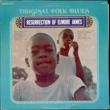 The Resurrection Of Elmore James