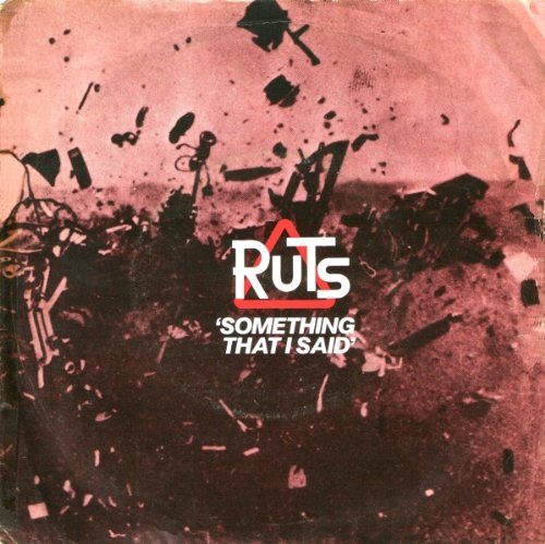 Something That I Said - Ruts* 7 45
