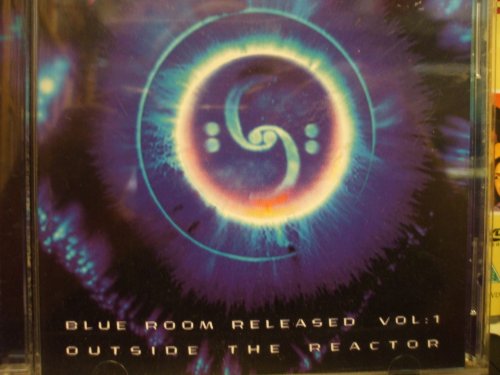 Blue Room Released Vol: 1 - Outside The Reactor
