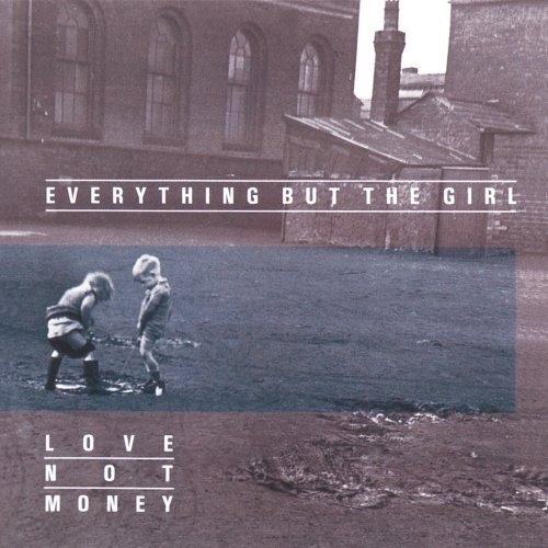 Love Not Money By Everything But The Girl