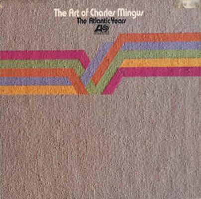 The Art Of Charles Mingus / The Atlantic Years