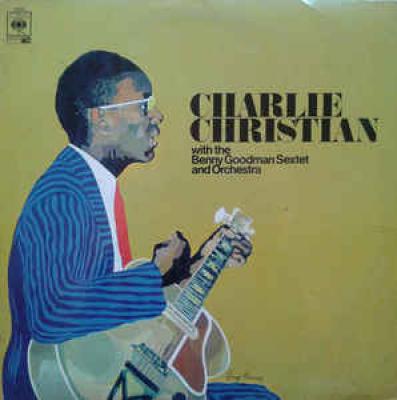 Charlie Christian With The Benny Goodman Sextet And Orchestra