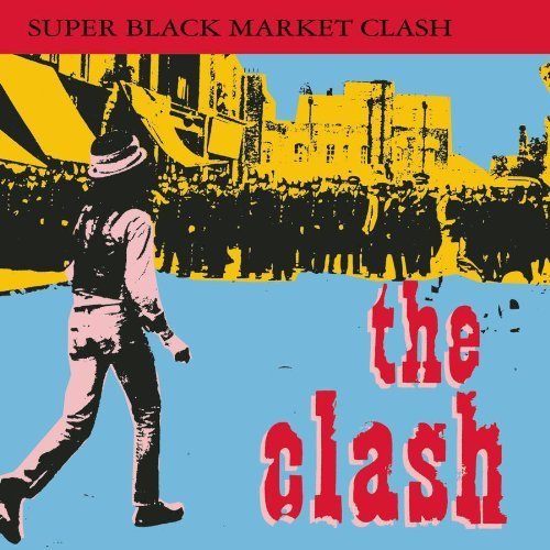 Super Black Market Clash By Clash Original Recording Reissued, Original Recording Remastered Edition