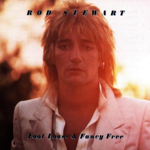 Foot Loose & Fancy Free By Rod Stewart