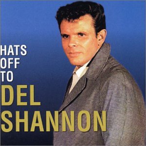 Hats Off To Del Shannon