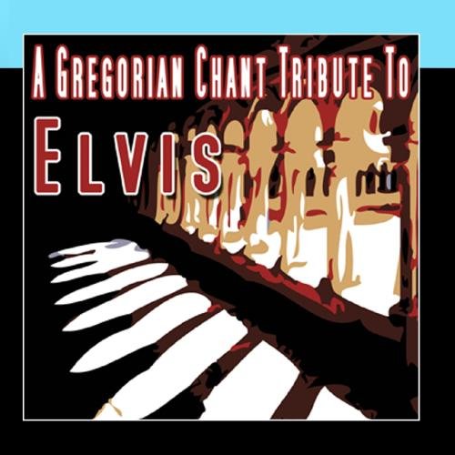 A Gregorian Chant Tribute To Elvis