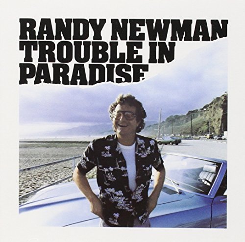 Trouble In Paradise By Randy Newman